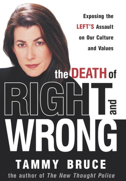 The Death of Right and Wrong: Exposing the Left's Assault on Our Culture and Values cover