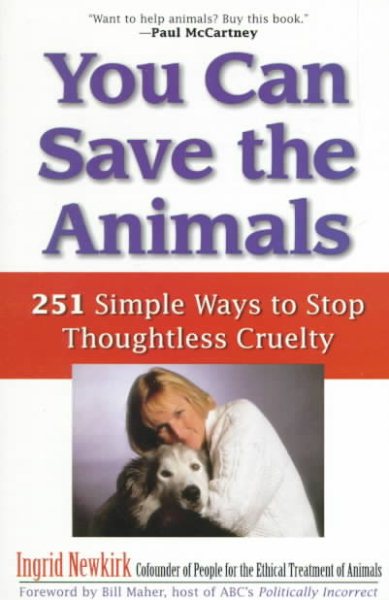 You Can Save the Animals: 251 Simple Ways to Stop Thoughtless Cruelty cover