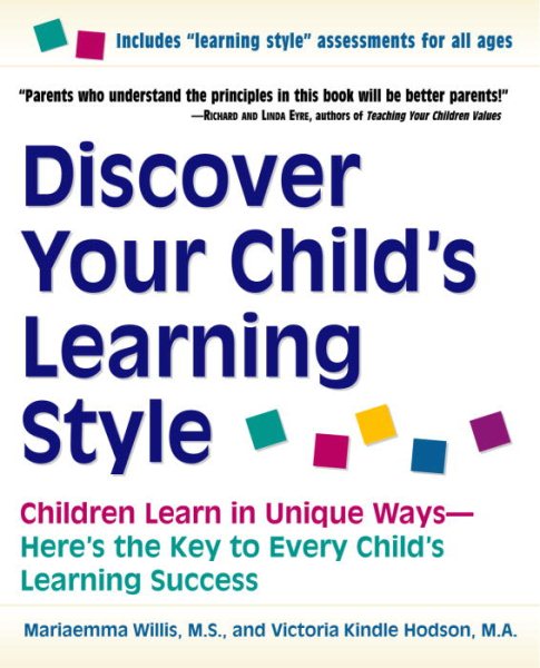 Discover Your Child's Learning Style: Children Learn in Unique Ways - Here's the Key to Every Child's Learning Success cover