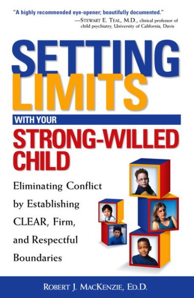 Setting Limits with Your Strong-Willed Child : Eliminating Conflict by Establishing Clear, Firm, and Respectful Boundaries cover
