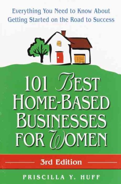 101 Best Home-Based Businesses for Women, 3rd Edition: Everything You Need to Know About Getting Started on the Road to Success (For Fun & Profit) cover