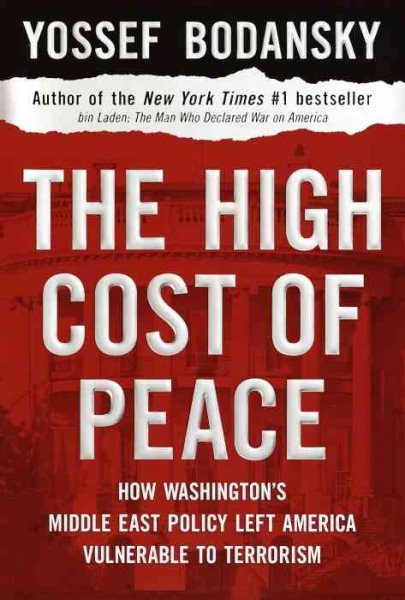 The High Cost of Peace: How Washington's Middle East Policy Left America Vulnerable to Terrorism cover