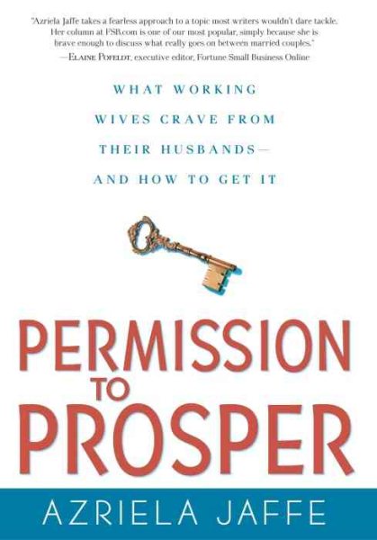 Permission to Prosper: What Working Wives Crave from Their Husbands--And How to Get It cover