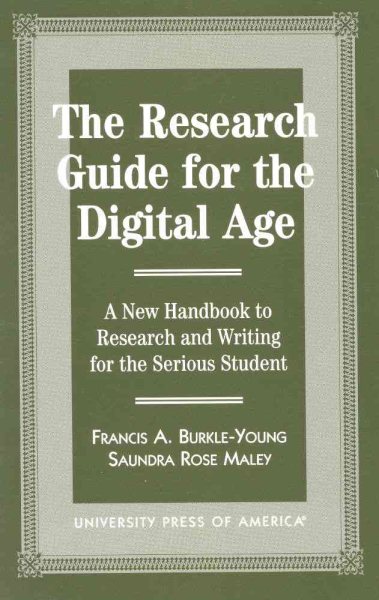 The Research Guide for the Digital Age: A New Handbook to Research and Writing for the Serious Student