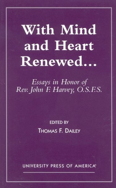With Mind and Heart Renewed. . .: Essays in Honor of Rev. John F. Harvey, O.S.F.S.