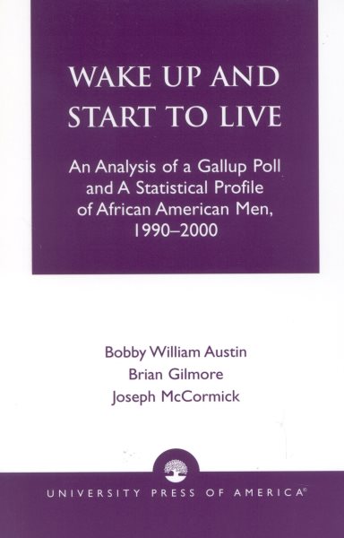 Wake Up and Start to Live: An Analysis of a Gallup Poll and a Statistical Profile of African American Men, 1990-2000