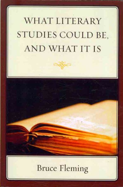 What Literary Studies Could Be, And What It Is cover