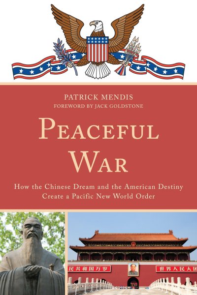 Peaceful War: How the Chinese Dream and the American Destiny Create a New Pacific World Order cover