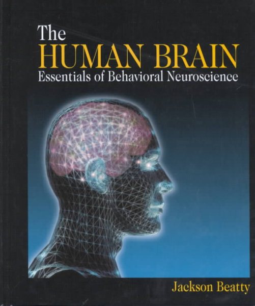 The Human Brain: Essentials of Behavioral Neuroscience