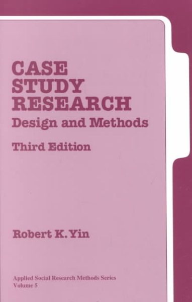 Case Study Research: Design and Methods, 3rd Edition (Applied Social Research Methods, Vol. 5)