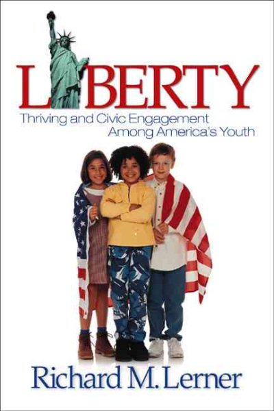 Liberty: Thriving and Civic Engagement Among America′s Youth (The SAGE Program on Applied Developmental Science)