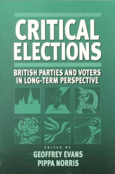Critical Elections: British Parties and Voters in Long-term Perspective cover