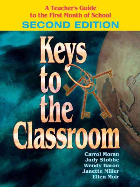 Keys to the Classroom: A Teacher′s Guide to the First Month of School