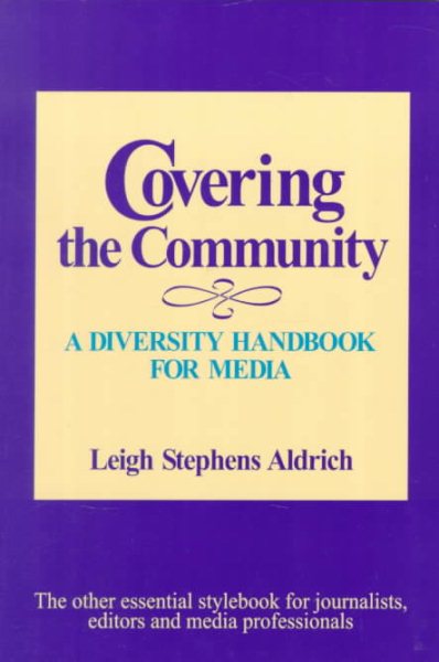 Covering the Community: A Diversity Handbook for Media (Journalism and Communication for a New Century Ser) cover