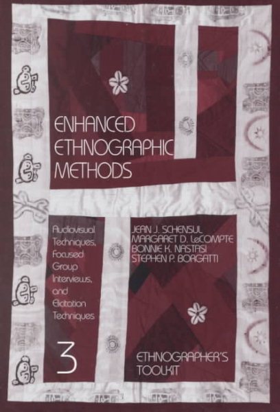 Enhanced Ethnographic Methods: Audiovisual Techniques, Focused Group Interviews, and Elicitation (Ethnographer's Toolkit)