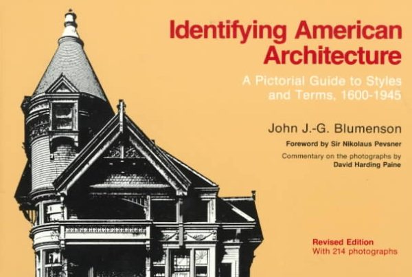 Identifying American Architecture: A Pictorial Guide to Styles and Terms, 1600-1945 (American Association for State and Local History)