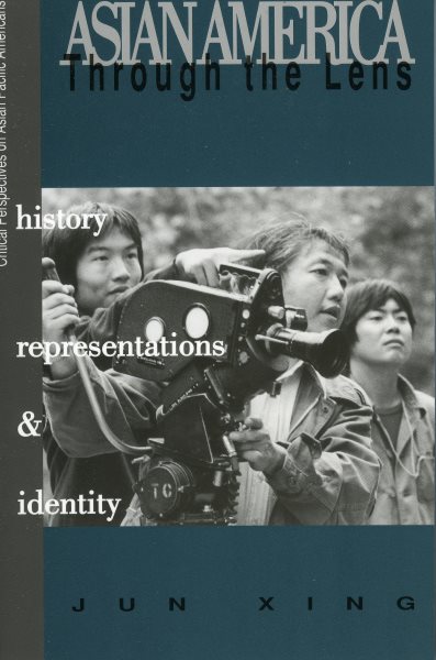 Asian America through the Lens: History, Representations, and Identities (Volume 3) (Critical Perspectives on Asian Pacific Americans, 3)