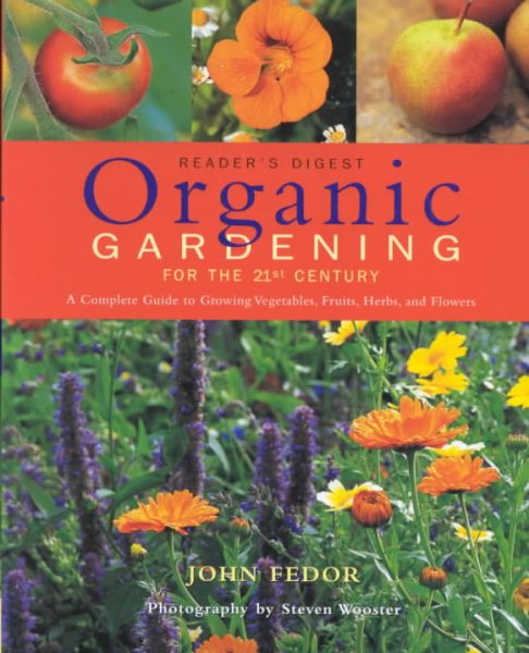 Organic Gardening for the 21st Century: A Complete Guide to Growing Vegetables, Fruits, Herbs and Flowers cover