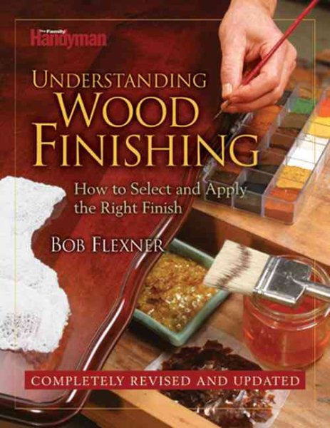 Understanding Wood Finishing: How to Select and Apply the Right Finish cover