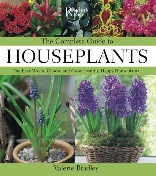 The Complete Guide to Houseplants: The Easy Way to Choose and Grow Healthy, Happy Houseplants cover