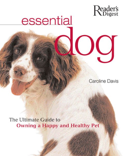 Essential Dog: The Ultimate Guide to Owning a Happy and Healthy Pet cover