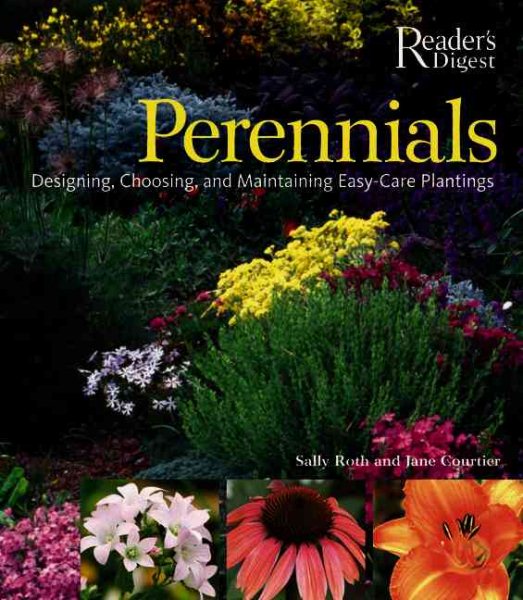 Perennials: The Complete Guide to Designing, Choosing, and Maintaining Easy-Care Plants cover