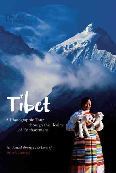Tibet: A Photographic Tour through the Realm of Enchantment as Viewed through the Lens of Sun Chengyi cover
