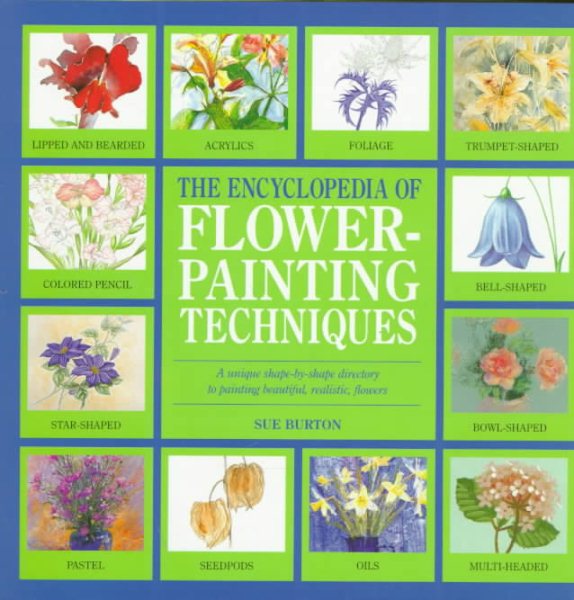 The Encyclopedia of Flower-Painting Techniques (Encyclopedia of Art)