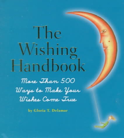 The Wishing Handbook: More Than 500 Ways To Make Your Wishes Come True cover