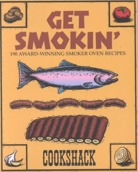 Get Smokin': 190 Award-winning Smoker Oven Recipes