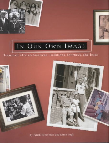 In Our Own Image: Treasured African-american Traditions, Journeys And Icons cover