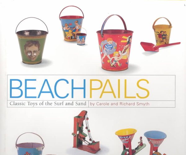 Beach Pails: Classic Toys Of Surf And Sand