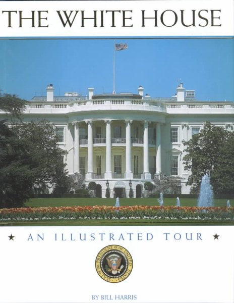 The White House: An Illustrated Tour cover
