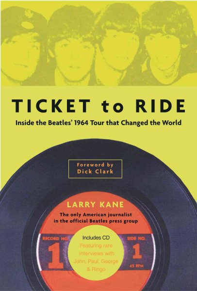 Ticket To Ride: Inside the Beatles' 1964 Tour that Changed the World (with CD) cover