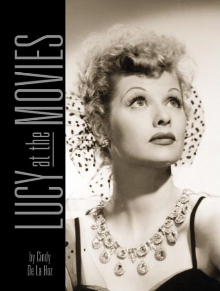 Lucy at the Movies: The Complete Films of Lucille Ball cover