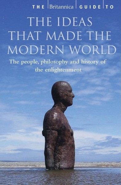 Britannica Guide to the Ideas That Made the Modern World: The People, Philosophy and History of the Enlightenment cover