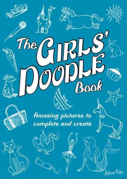 The Girls' Doodle Book: Amazing Pictures to Complete and Create cover