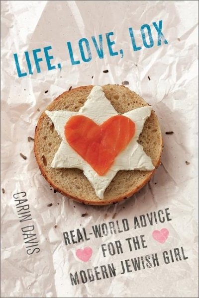 Life, Love, Lox: Real-World Advice for the Modern Jewish Girl cover