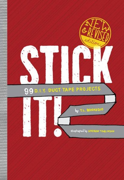 Stick It!: 99 D.I.Y. Duct Tape Projects cover