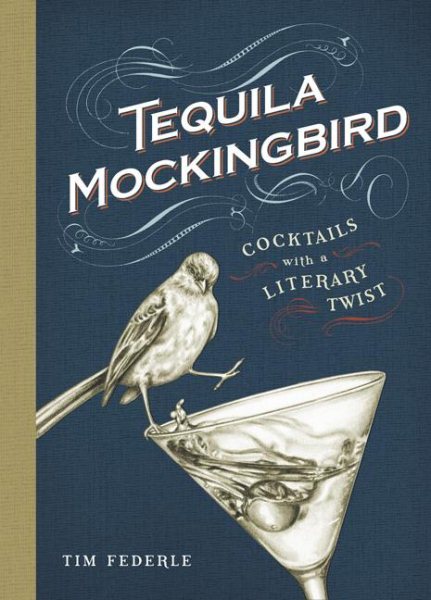 Tequila Mockingbird: Cocktails with a Literary Twist cover