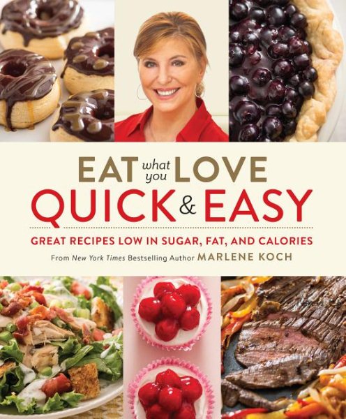 Eat What You Love: Quick & Easy: Great Recipes Low in Sugar, Fat, and Calories cover