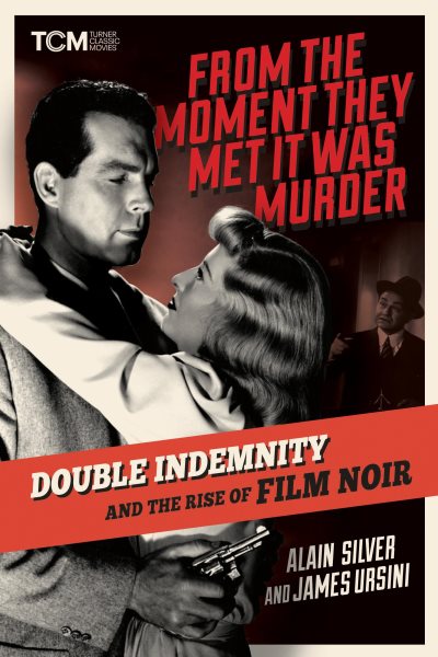 From the Moment They Met It Was Murder: Double Indemnity and the Rise of Film Noir (Turner Classic Movies) cover