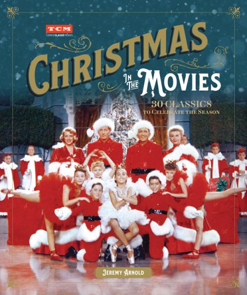 Christmas in the Movies: 30 Classics to Celebrate the Season (Turner Classic Movies) cover
