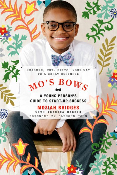 Mo's Bows: A Young Person's Guide to Start-Up Success: Measure, Cut, Stitch Your Way to a Great Business cover