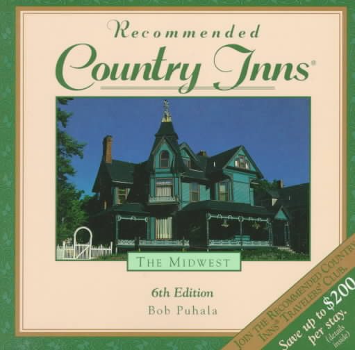 Recommended Country Inns the Midwest: Illinois, Indiana, Iowa, Michigan, Minnesota, Missouri, Nebraska, Ohio, Wisconsin (6th ed) cover