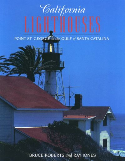 California Lighthouses: Point St. George to the Gulf of Santa Catalina cover