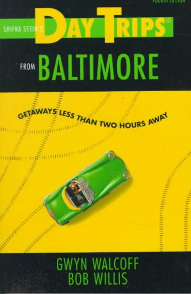 Day Trips from Baltimore, 4th: Getaways Less Than Two Hours Away (Day Trips Series) cover