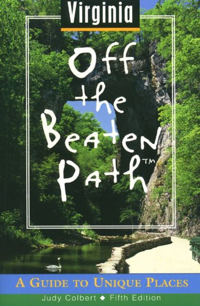 Virginia Off the Beaten Path®: A Guide to Unique Places (Off the Beaten Path Series)