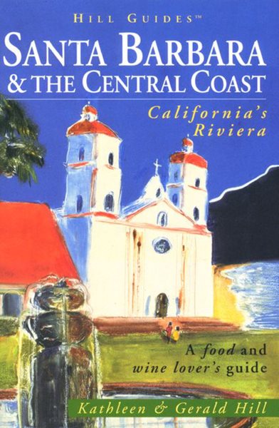 Santa Barbara and the Central Coast (Hill Guides Series) cover