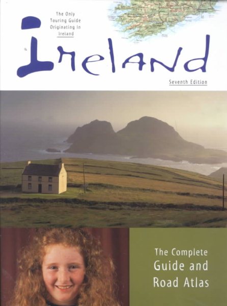 Ireland: The Complete Guide & Road Atlas, 7th (IRELAND: THE COMPLETE GUIDE AND ROAD ATLAS)